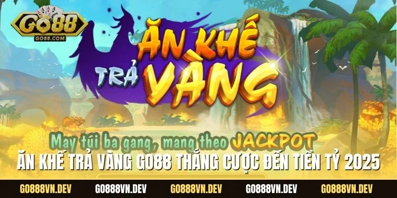 Ăn Khế Trả Vàng GO88