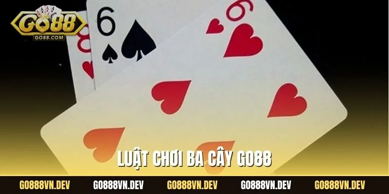 Luật chơi ba cây GO88