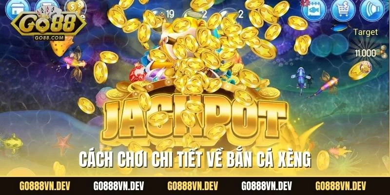 Cách chơi chi tiết về bắn cá xèng