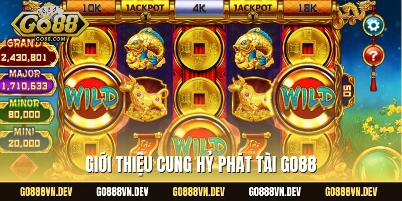 Giới thiệu Cung Hỷ Phát Tài Go88