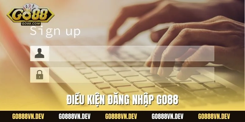 Điều kiện đăng nhập GO88