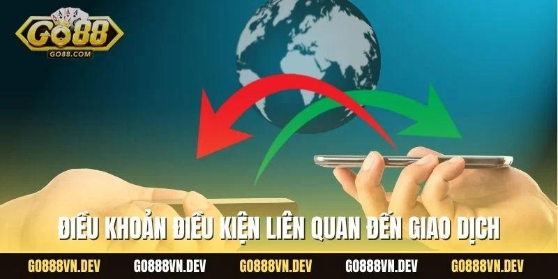 Điều khoản điều kiện liên quan đến giao dịch