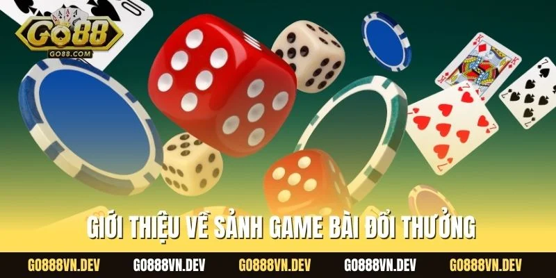 Giới thiệu về sảnh game bài đổi thưởng