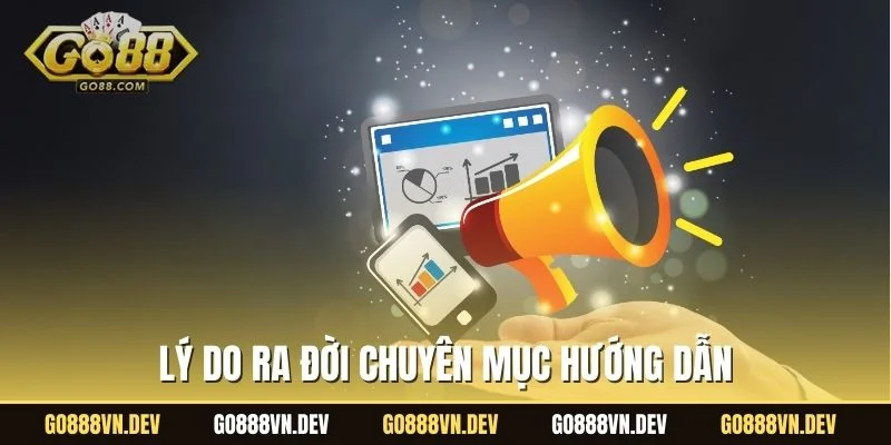 Lý do ra đời chuyên mục hướng dẫn