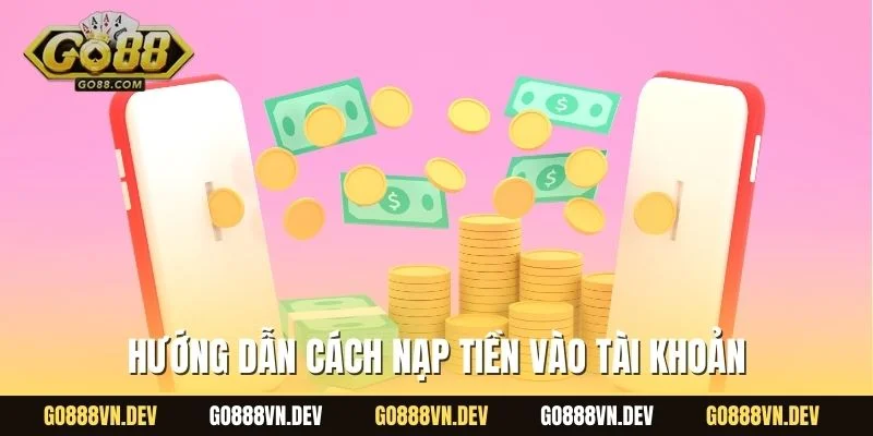 Hướng dẫn cách nạp tiền vào tài khoản